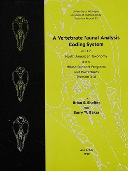 Paperback A Vertebrate Faunal Analysis Coding System, with North American Taxonomy and dBASE Support Programs and Procedures (Version 3.3): Volume 23 Book