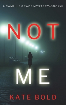 Hardcover Not Me (A Camille Grace FBI Suspense Thriller-Book 1) Book