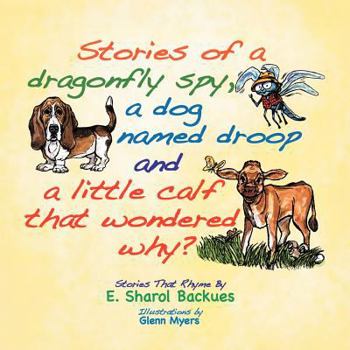 Paperback Stories of a dragonfly spy, a dog named droop and a little calf that wondered why? Book