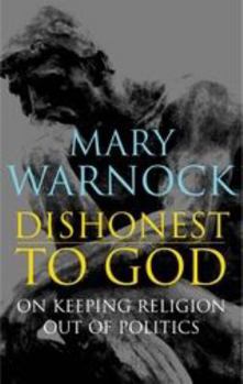 Hardcover Dishonest to God: On Keeping Religion Out of Politics Book