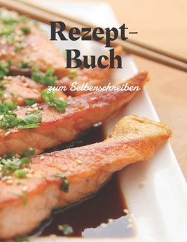 Paperback REZEPTBUCH zum Selberschreiben: Blanko Kochbuch f?r 125 Gerichte zum Selberschreiben & Eintragen mit Register, Bewertungssystem [German] Book