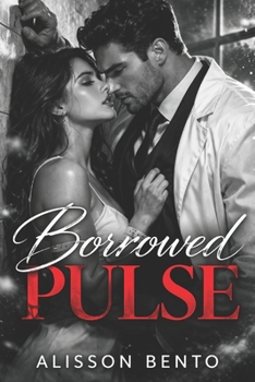 Borrowed Pulse: A Marriage of Convenience Dark Romance (Contracts & Billionaires)