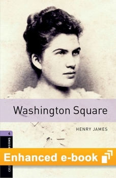 Misc. Oxford Bookworms Library Level 4: Washington Square E-Book: Graded Readers for Secondary and Adult Learners Book