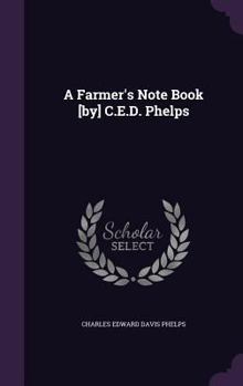 Hardcover A Farmer's Note Book [by] C.E.D. Phelps Book