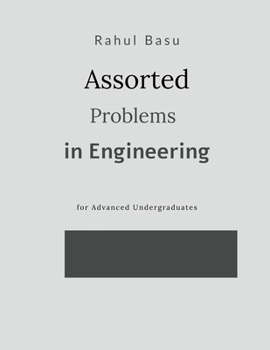Assorted Problems in Engineering: for advanced undergraduate students