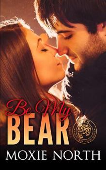 Paperback Be My Bear: Pacific Northwest Bears Novella Book