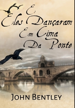 Hardcover E Eles Dan?aram Em Cima Da Ponte: Edi??o Premium de capa dura [Portuguese] Book