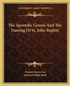 Paperback The Apostolic Gnosis And The Naming Of St. John Baptist Book