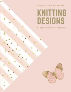 Paperback Graph Paper Notebook: Knitting Designs, Blank Knitter's Journal Book