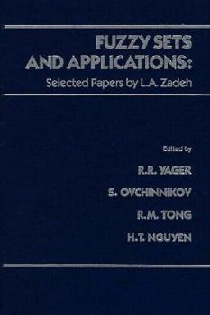 Fuzzy Sets and Applications: Selected Papers by L.A. Zadeh