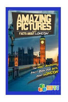 Paperback Amazing Pictures and Facts about London: The Most Amazing Fact Book for Kids about London Book