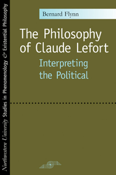 Paperback The Philosophy of Claude Lefort: Interpreting the Political Book