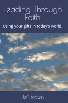 Paperback Leading Through Faith: Using your gifts in today's world. Book