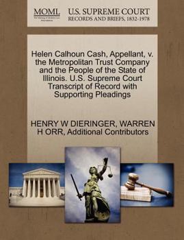 Paperback Helen Calhoun Cash, Appellant, V. the Metropolitan Trust Company and the People of the State of Illinois. U.S. Supreme Court Transcript of Record with Book