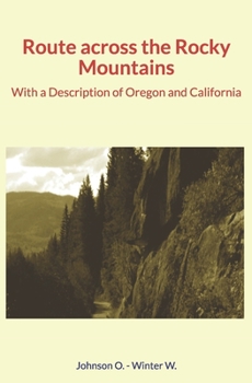 Paperback Route across the Rocky Mountains: With a Description of Oregon and California Book