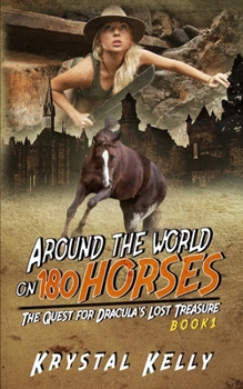 The Quest for Dracula’s Lost Treasure - Book #1 of the Around the World on 180 Horses