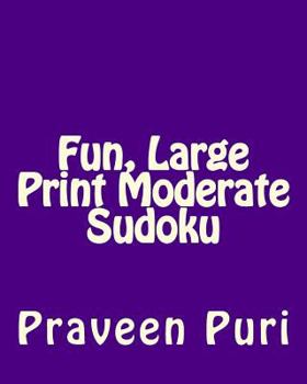 Paperback Fun, Large Print Moderate Sudoku: Easy to Read, Large Grid Puzzles [Large Print] Book