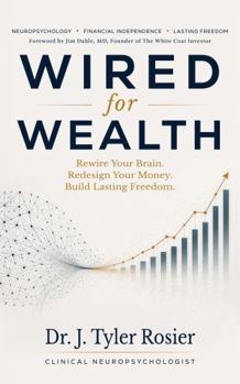 Paperback WIRED for Wealth: A Neuropsychologist's Guide to Financial Independence Book