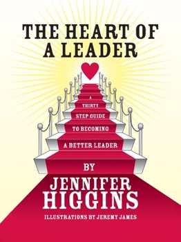 Paperback The Heart of a Leader: A Thirty Step Guide to Becoming a Better Leader Book