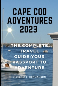 Paperback Cape Cod Adventures 2023: The Complete Travel Guide: Your Passport to Adventure Book