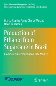 Paperback Production of Ethanol from Sugarcane in Brazil: From State Intervention to a Free Market Book