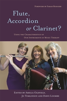 Paperback Flute, Accordion or Clarinet?: Using the Characteristics of Our Instruments in Music Therapy Book