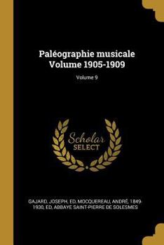 Paperback Paléographie musicale Volume 1905-1909; Volume 9 [French] Book