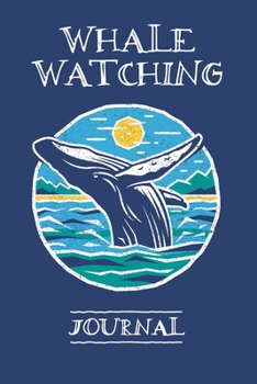Paperback Whale Watching Journal & Notebook.: Whale Watching Log Book for Whale Enthusiasts. Book