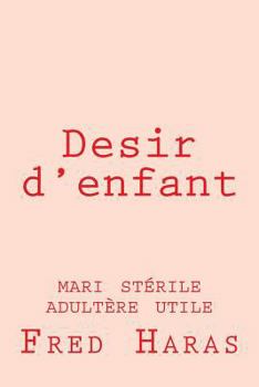 Paperback Desir d'enfant: mari stérile adultère utile [French] Book
