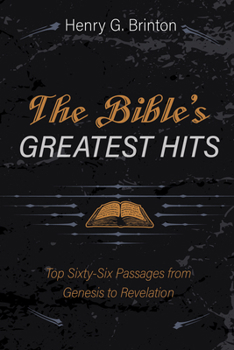 Paperback The Bible's Greatest Hits: Top Sixty-Six Passages from Genesis to Revelation Book