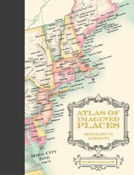 Hardcover Atlas of Imagined Places: From Lilliput to Gotham City Book
