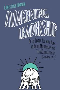 Paperback Awakening Leadership: Be the Leader You Were Born to Be for Millennials & TransGenerationals (Generations Y & Z) Book