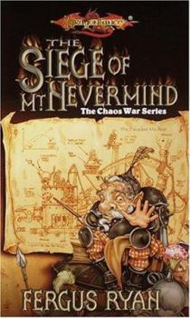 The Siege of Mt. Nevermind - Book #5 of the Dragonlance: Chaos War