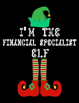 Paperback I'm the Financial specialist Elf: Financial specialist Notebook Journal 8.5 x 11 size 120 Pages Gifts Book