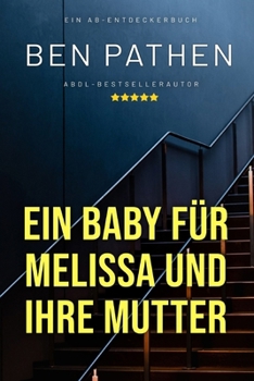 Ein Baby für Melissa und ihre Mutter: A Baby for Melissa and her Mother (German Edition)
