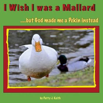 Paperback I Wish I Was a Mallard But God Made Me a Pekin Instead - Duck Ponder Series: Duck Ponder Series Book