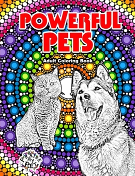 Paperback Powerful Pets: Adult Coloring Book