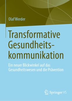 Hardcover Transformative Gesundheitskommunikation: Ein neuer Blickwinkel auf das Gesundheitswesen und die Prävention [German] Book
