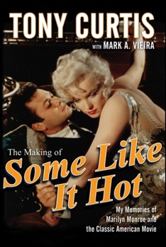 Paperback The Making of Some Like It Hot: My Memories of Marilyn Monroe and the Classic American Movie Book