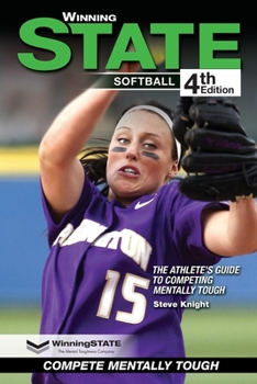 Paperback Winning State Softball: The Athlete's Guide to Competing Mentally Tough Book