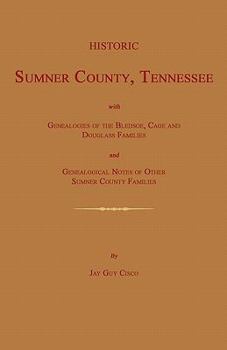 Paperback Historic Sumner County, Tennessee; With Genealogies of the Bledsoe, Cage and Douglass Families and Genealogical Notes of Other Sumner County Families. Book