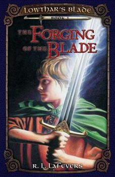 Forging of the Blade (Lowthar's Blade, Book 1) - Book #1 of the Lowthar's Blade