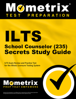 Paperback ILTS School Counselor (235) Secrets Study Guide: ILTS Exam Review and Practice Test for the Illinois Licensure Testing System Book