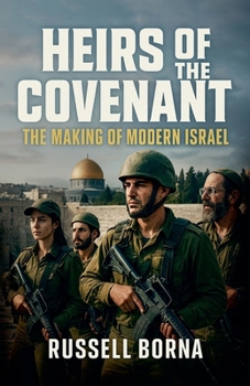 Heirs of the Covenant: The Making of Modern Israel