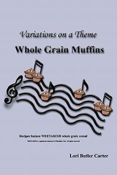 Paperback Variations on a Theme: Whole Grain Muffins Book