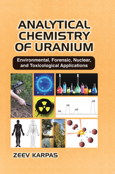 Paperback Analytical Chemistry of Uranium: Environmental, Forensic, Nuclear, and Toxicological Applications Book