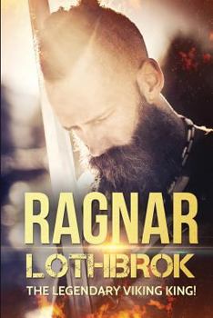 Paperback Ragnar Lothbrok: The Legendary Viking King! Book