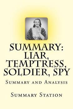 Paperback Liar, Temptress, Soldier, Spy | Summary: Summary and Analysis of Karen Abbott's "Liar, Temptress, Soldier, Spy: Four Women Undercover in the Civil War" Book