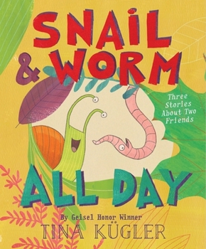 Hardcover Snail and Worm All Day: Three Stories about Two Friends Book