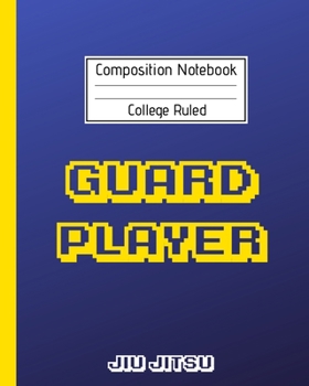 Composition Notebook College Ruled Guard Player Jiu jitsu: Brazilian Jiu jitsu Notebook for Players and Video Gamers |  Trendy MMA BJJ Gifts for ... and Instructors. Retro Arcade Edition